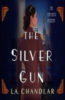 The Silver Gun - An Art Deco Mystery 1 (Unabridged) - L.A. Chandlar 