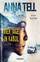 Vier Tage in Kabul - Die Unterhändlerin 1 (Ungekürzt) - Anna Tell 