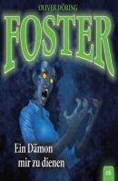 Foster, Folge 6: Ein Dämon mir zu dienen (Oliver Döring Signature Edition) - Oliver Döring 