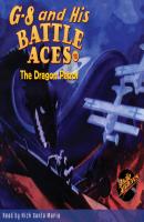 The Dragon Patrol - G-8 and His Battle Aces 10 (Unabridged) - Robert Jasper Hogan 