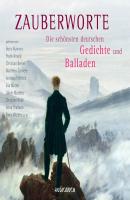 Zauberworte - Die schönsten deutschen Gedichte und Balladen (Ungekürzte Lesung) - Diverse Autoren 