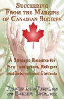 Succeeding From the Margins of Canadian Society: A Strategic Resource for New Immigrants, Refugees, and International Students - Francis Adu-Febiri 