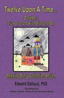Twelve Upon A Time... October: Trick or Treat with Bitty the Bat Bedside Story Collection Series - Edward Galluzzi Bedside Story Collection Series
