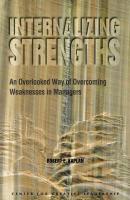 Internalizing Strengths: An Overlooked Way of Overcoming Weaknesses in Managers - Robert Kaplan 