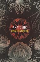 Anatomic - Adam Dickinson 