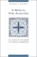 A Manual for Acolytes - Dennis G. Michno 