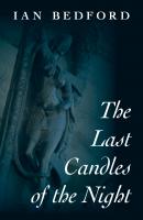 The Last Candles of the Night - Ian Bedford 