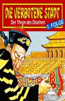 Die verbotene Stadt, Folge 1: Der Thron des Drachen - Hans-Joachim Herwald 