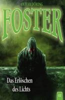 Foster, Folge 2: Das Erlöschen des Lichts (Oliver Döring Signature Edition) - Oliver Döring 