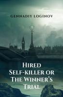 Hired Self-killer or The Winner’s Trial. A Story About the Truth of Life and the Truth of Art - Gennadiy Loginov 
