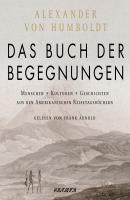 Das Buch der Begegnungen - Menschen - Kulturen - Geschichten aus den Amerikanischen Reisetagebüchern (Ungekürzt) - Alexander von Humboldt 