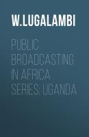 Public Broadcasting in Africa Series: Uganda - W. Lugalambi 