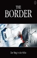 The Border, Folge 1: Der Weg in die Hölle (Oliver Döring Signature Edition) - Oliver Döring 