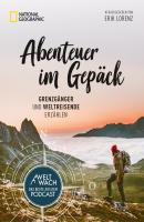 Abenteuer im Gepäck: Grenzgänger und Weltreisende erzählen. - Erik Lorenz 