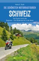 Das Motorradbuch Schweiz: Top-Touren durch alle Kantone, von Basel bis zu den Alpen. - Heinz E. Studt 
