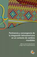 Pertinencia y convergencia de la integración latinoamericana en un contexto de cambios mundiales - José Briceño Ruiz 