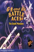 The Death Monsters - G-8 and His Battle Aces 18 (Unabridged) - Robert Jasper Hogan 