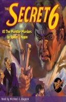 The Monster Murders - The Secret 6, Book 3 (Unabridged) - Robert Jasper Hogan 