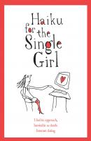 Haiku for the Single Girl - Beth Griffenhagen 