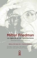 Milton Friedman: la vigencia de sus contribuciones - Rolf Lüders 