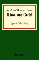 Hänsel und Gretel (Ungekürzte Lesung) - Jacob Grimm 