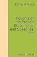 Thoughts on the Present Discontents, and Speeches, etc. - Edmund Burke 