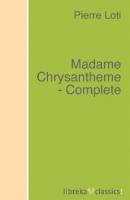 Madame Chrysantheme - Complete - Pierre Loti 