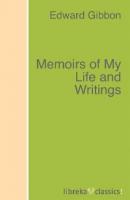 Memoirs of My Life and Writings - Эдвард Гиббон 