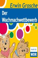 Bärenbude, Der Wachmachwettbewerb - Erwin Grosche 