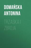 Trzaska i Zbroja - Domańska Antonina 