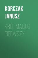 Król Maciuś Pierwszy - Janusz Korczak 