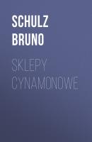 Sklepy cynamonowe - Bruno  Schulz 