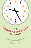 The Procrastination Economy - Ethan Tussey 