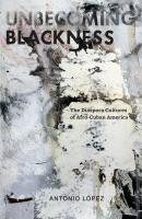 Unbecoming Blackness - Antonio López M. American Literatures Initiative