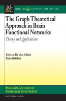 The Graph Theoretical Approach in Brain Functional Networks - Fabio Babiloni Synthesis Lectures on Biomedical Engineering
