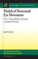 Models of Horizontal Eye Movements, Part I - John  Enderle Synthesis Lectures on Biomedical Engineering