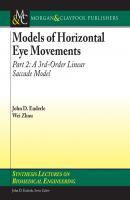 Models of Horizontal Eye Movements, Part II - John  Enderle Synthesis Lectures on Biomedical Engineering