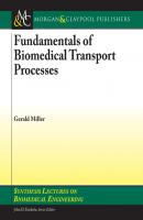 Fundamentals of Biomedical Transport Processes - Gerald Miller Synthesis Lectures on Biomedical Engineering