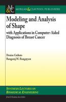 Modeling and Analysis of Shape with Applications in Computer-aided Diagnosis of Breast Cancer - Rangaraj Rangayyan M. Synthesis Lectures on Biomedical Engineering