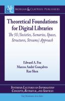Theoretical Foundations for Digital Libraries - Edward Fox Synthesis Lectures on Information Concepts, Retrieval, and Services