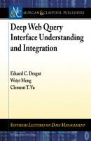 Deep Web Query Interface Understanding and Integration - Weiyi Meng Synthesis Lectures on Data Management