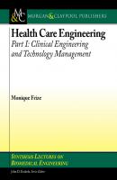 Health Care Engineering, Part I - Monique Frize Synthesis Lectures on Biomedical Engineering