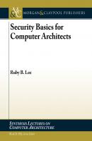 Security Basics for Computer Architects - Ruby B. Lee Synthesis Lectures on Computer Architecture