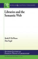 Libraries and the Semantic Web - Keith P. DeWeese Synthesis Lectures on Emerging Trends in Librarianship
