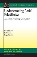 Understanding Atrial Fibrillation - Luca Mainardi Synthesis Lectures on Biomedical Engineering