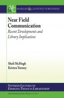 Near Field Communication - Sheli McHugh Synthesis Lectures on Emerging Trends in Librarianship