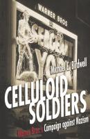 Celluloid Soldiers - Michael E. Birdwell 