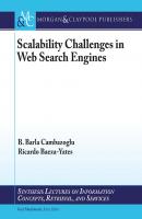 Scalability Challenges in Web Search Engines - B. Barla Cambazoglu Synthesis Lectures on Information Concepts, Retrieval, and Services