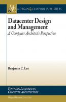 Datacenter Design and Management - Benjamin C. Lee Synthesis Lectures on Computer Architecture