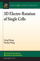 3D Electro-Rotation of Single Cells - Liang Huang Synthesis Lectures on Biomedical Engineering